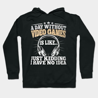 A Day Without Video Games Video Gaming Hoodie